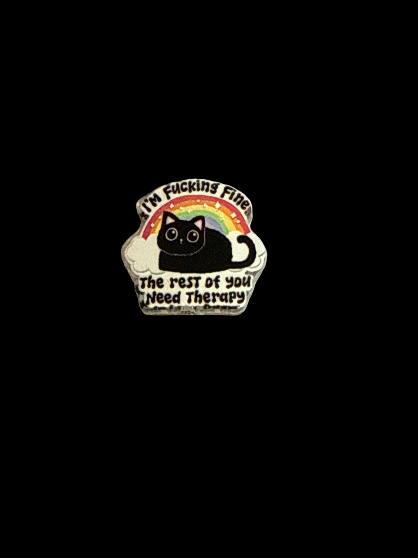 F/ACR41- (1)PC 1" I’m fine the rest of you need therapy cat Acrylic Focal Bead for DIY Pens, Keychains, Wristlets, Cup Charms, Car Charms ETC