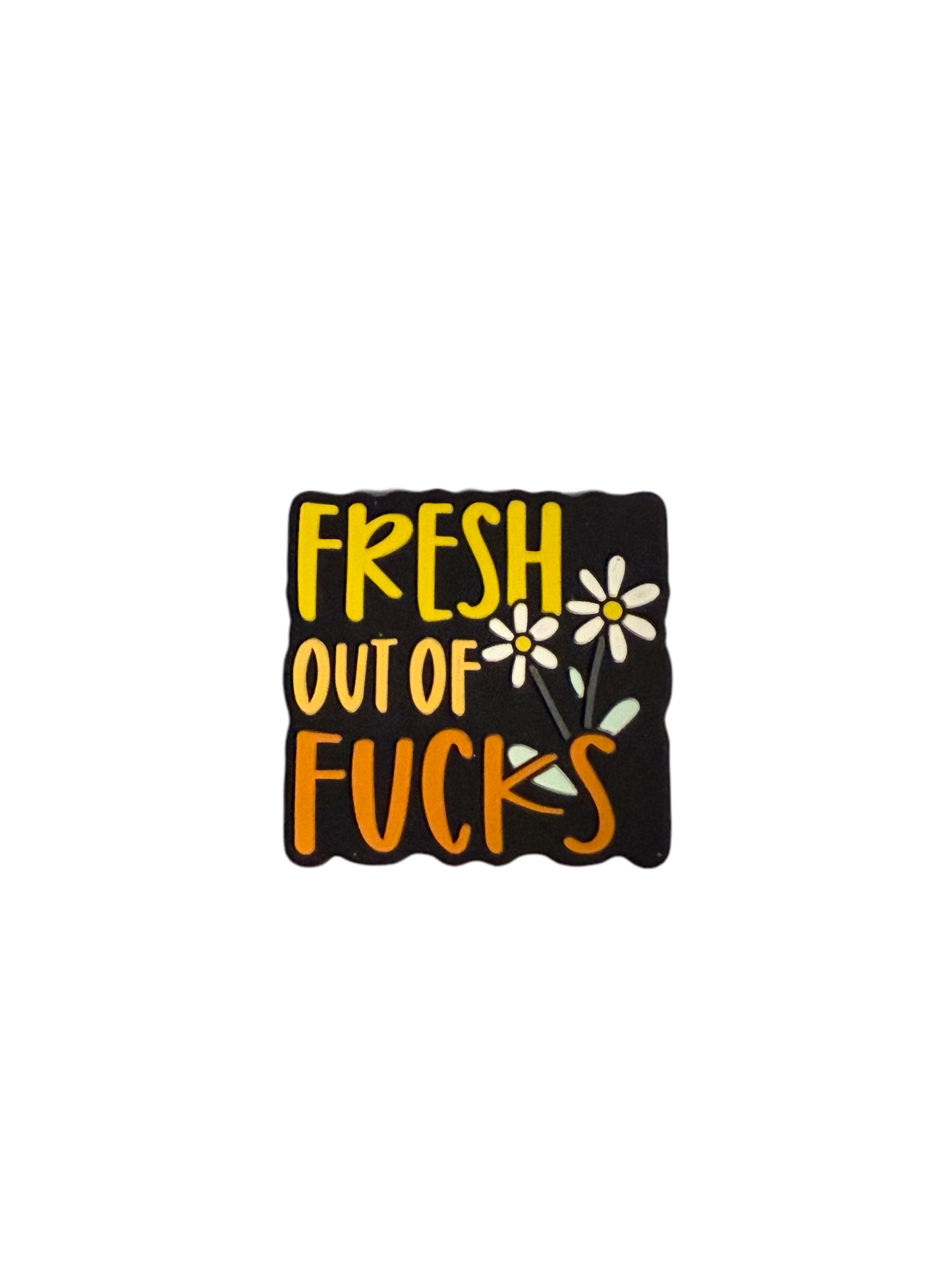 F/BW19- (1)PC 1.1" Fresh out of FU*KS W/Daisy's Focal Bead for DIY Keychains, Wristlets, Cup Charms, Car Charms ETC