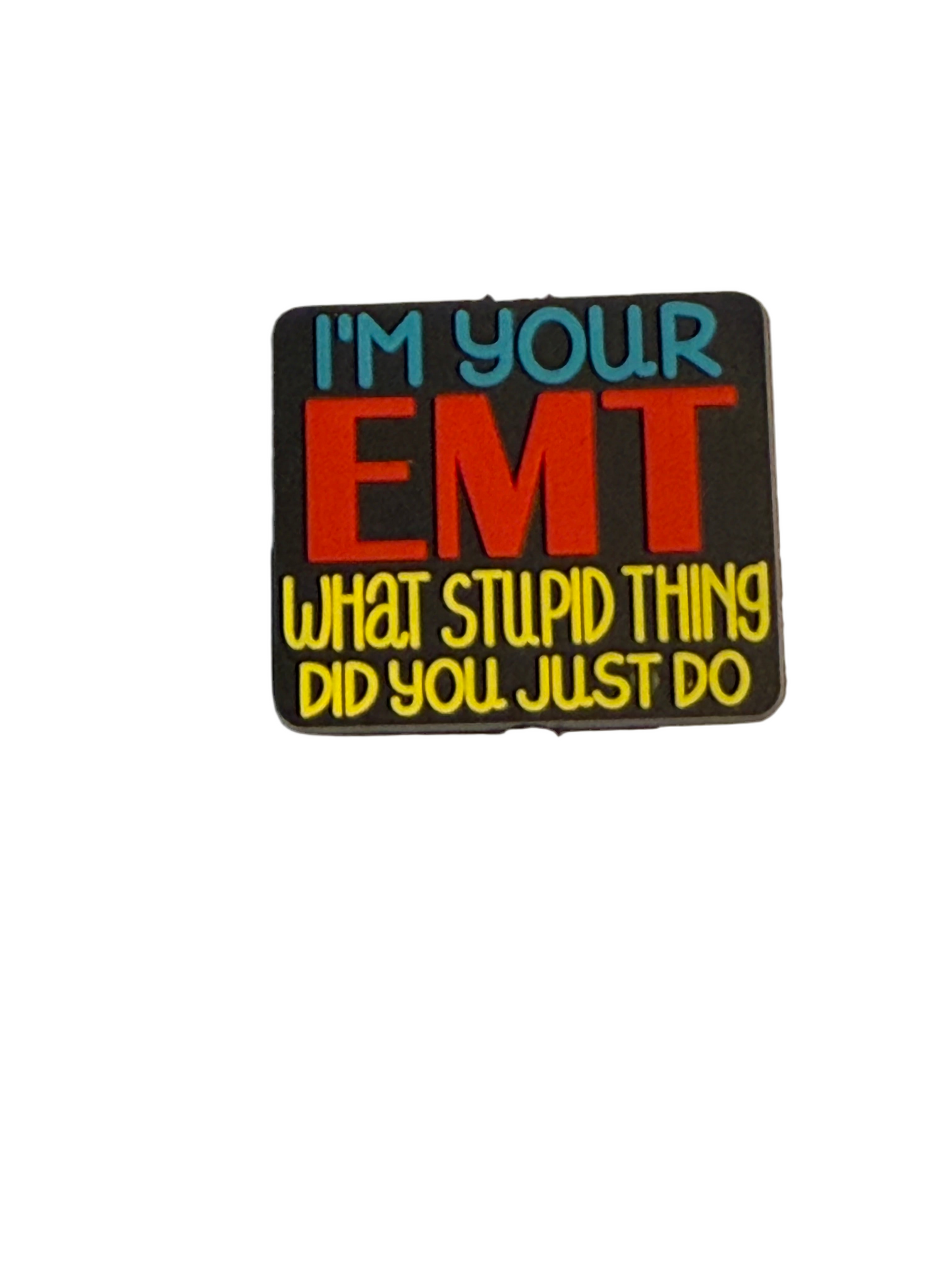 F/C22- (1)PC 1.3" I'M YOUR EMT What stupid thing did you just do Focal Bead for DIY Keychains, Wristlets, Cup Charms, Car Charms ETC
