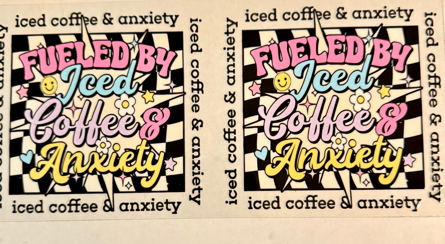 C541- (1PC) FUELED BY ICE COFFEE & ANXIETY 16OZ UV DTF Transfer Wrap/Sticker for Cup/Tumbler