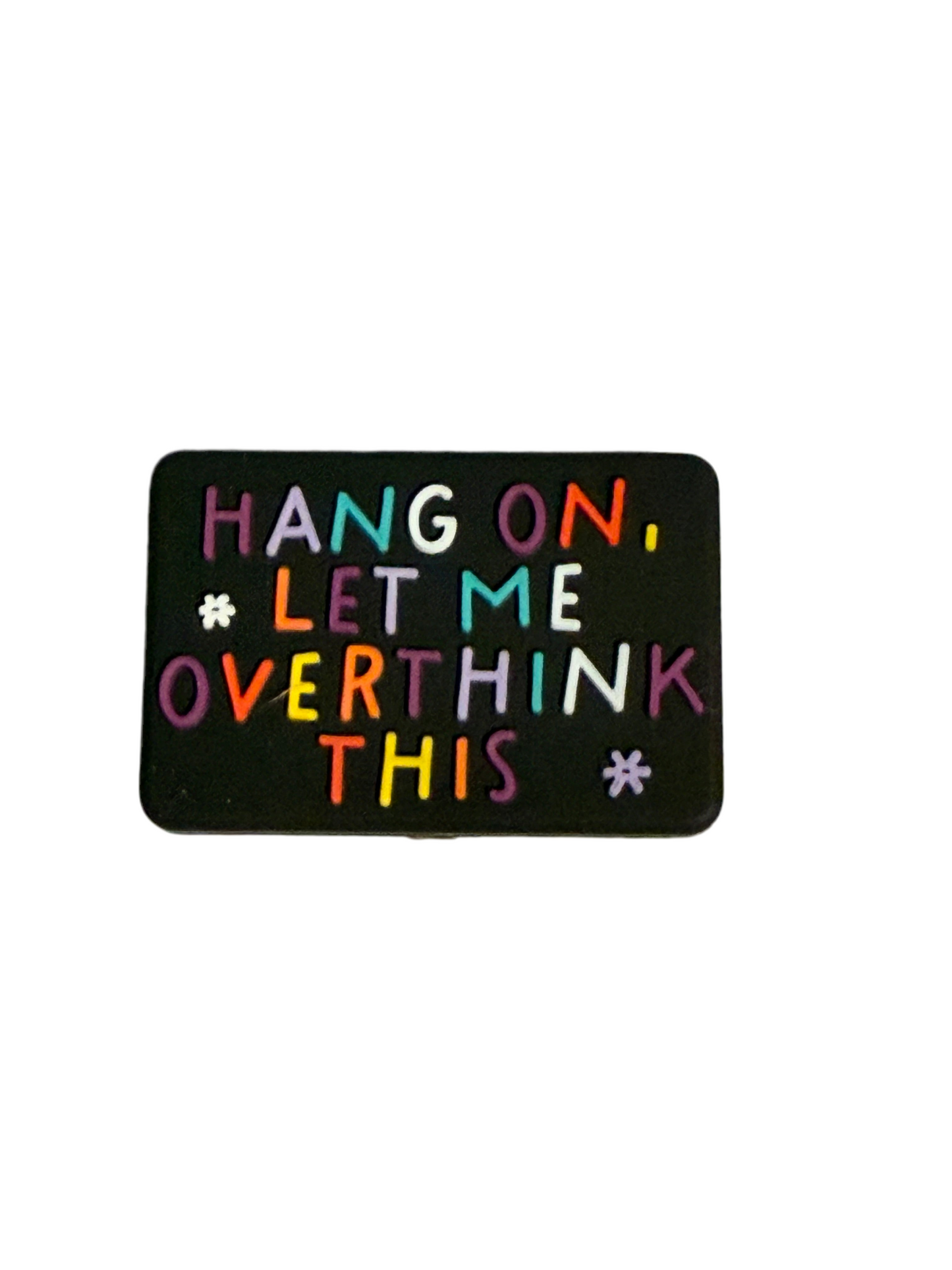 F/Q65 (1)PC 1.2" Hang on, Let me overthink this Focal Bead for DIY Keychains, Wristlets, Cup Charms, Car Charms ETC