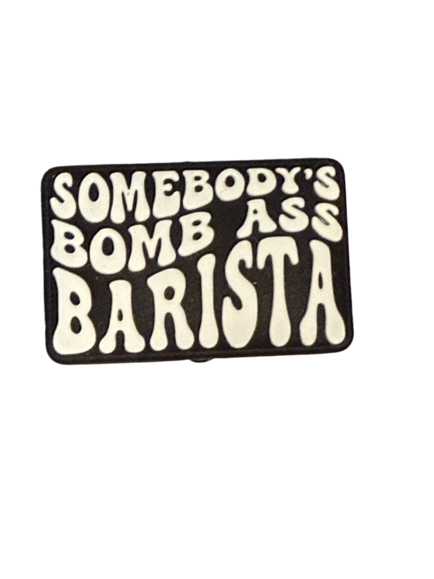 F/C58- (1)PC 1.3" Somebody's Bom* A$* BARISTA Focal Bead for DIY Keychains, Wristlets, Cup Charms, Car Charms ETC