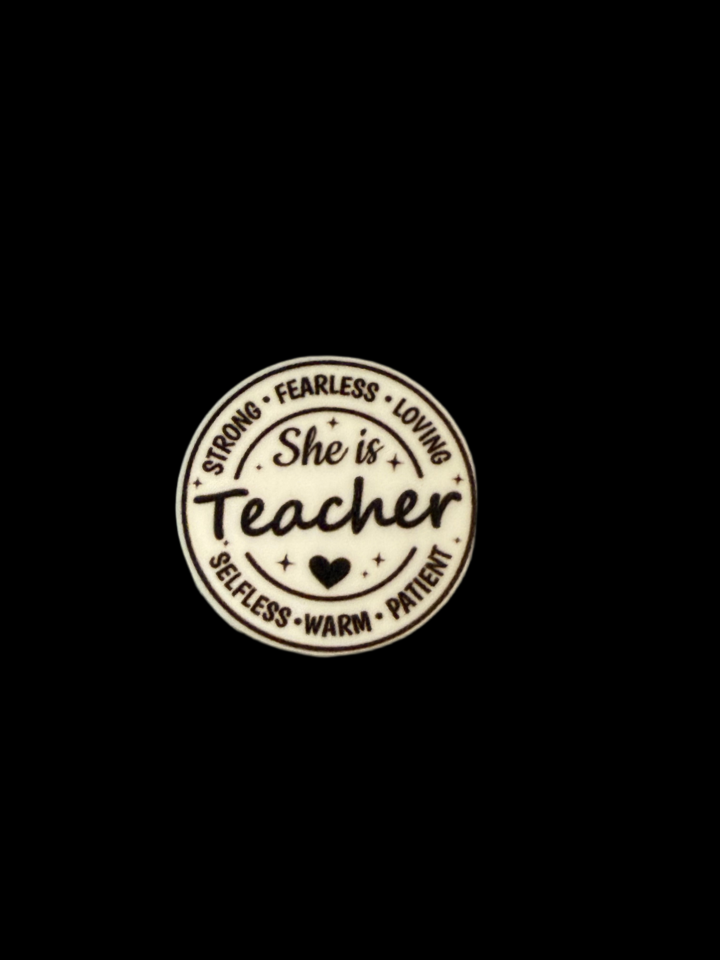 F/C41- (1)PC 1.1" Round- She is TEACHER Strong-Fearless-Loving-Selfless-Warm-Patient Focal Bead for DIY Keychains, Wristlets, Cup Charms, Car Charms ETC