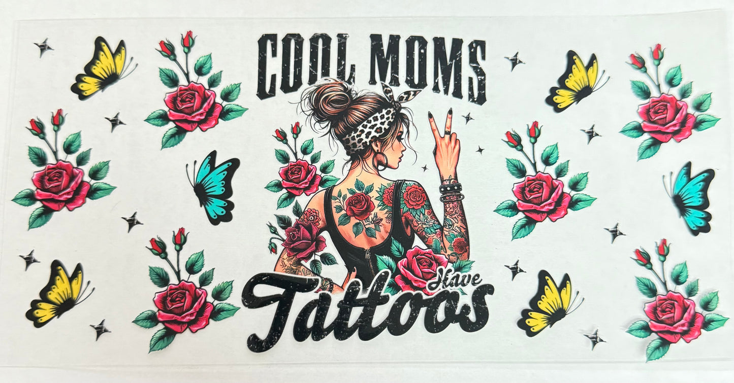C589- (1PC) COOL MOMS HAVE TATTOOS 16OZ UV DTF Transfer Wrap/Sticker for Cup/Tumbler