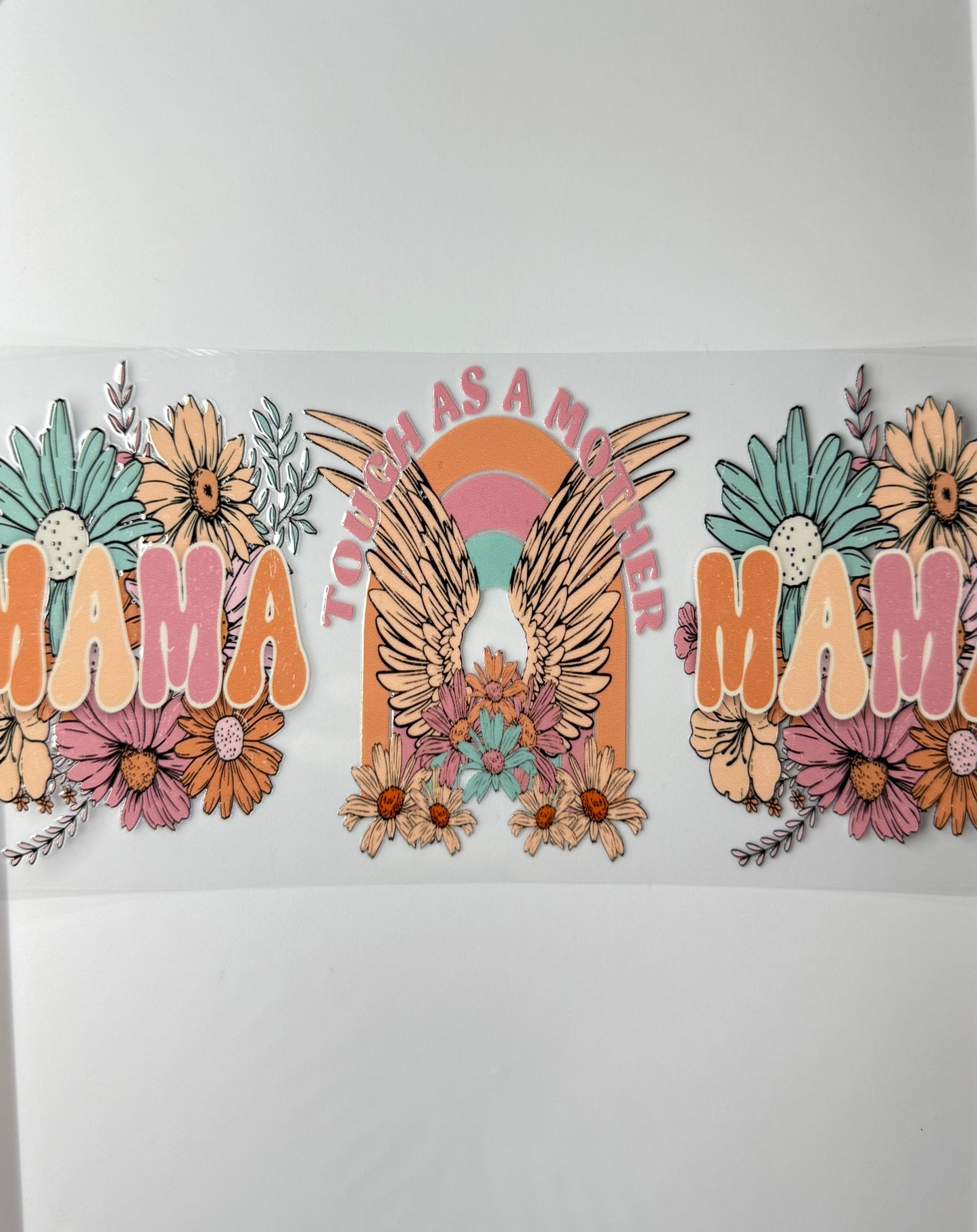 C17- MAMA Tough as a Mother with pastel wings, flowers, rainbow 16OZ UV DTF Transfer Wrap/Sticker for Cup/Tumbler