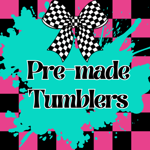 Pre Made tumblers