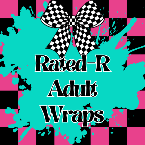 Rated- R/Adult Wraps