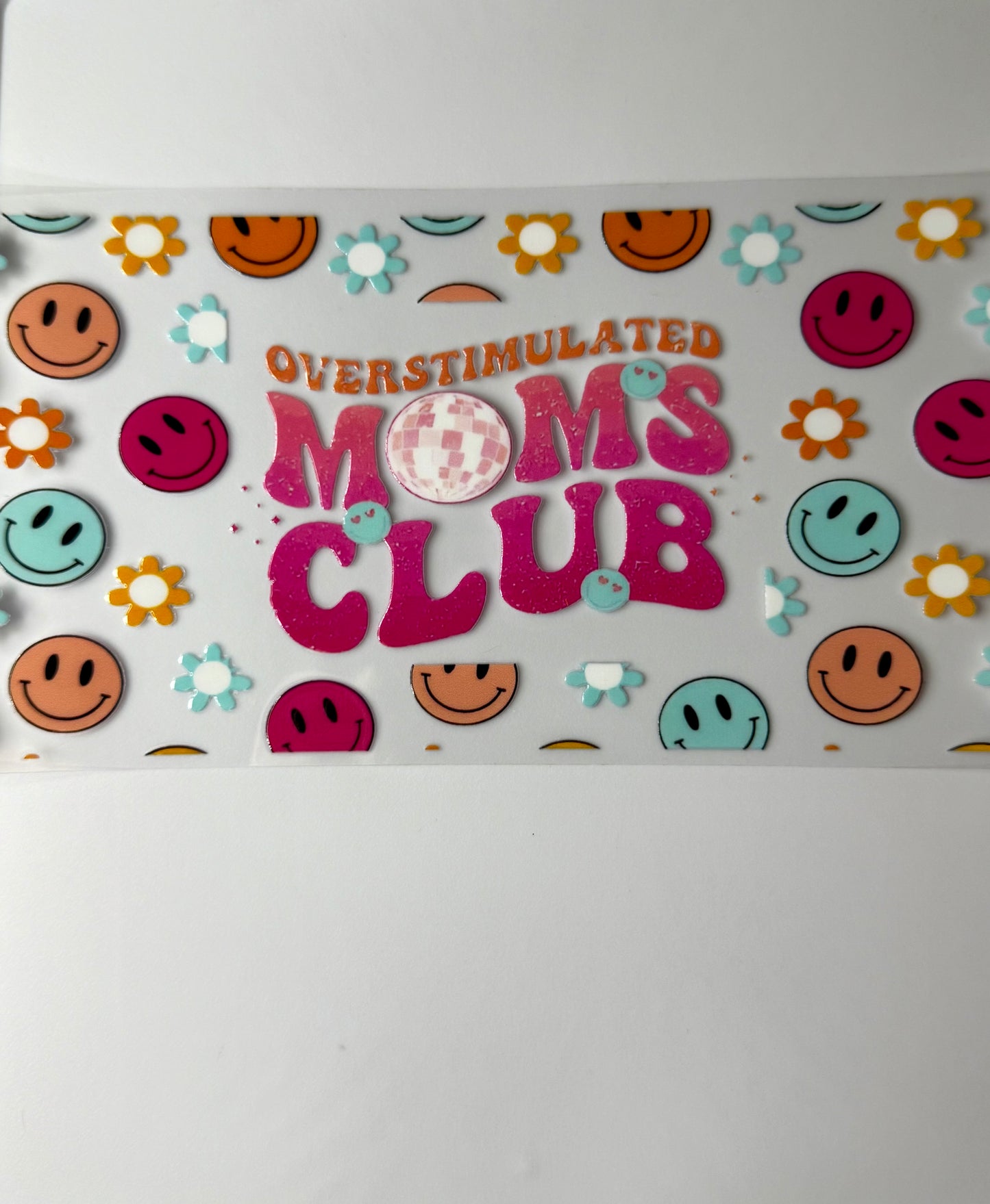 C47- Overstimulated MOMS CLUB with colorful smiley faces, and flowers 16OZ UV DTF Transfer Wrap/Sticker for Cup/Tumbler