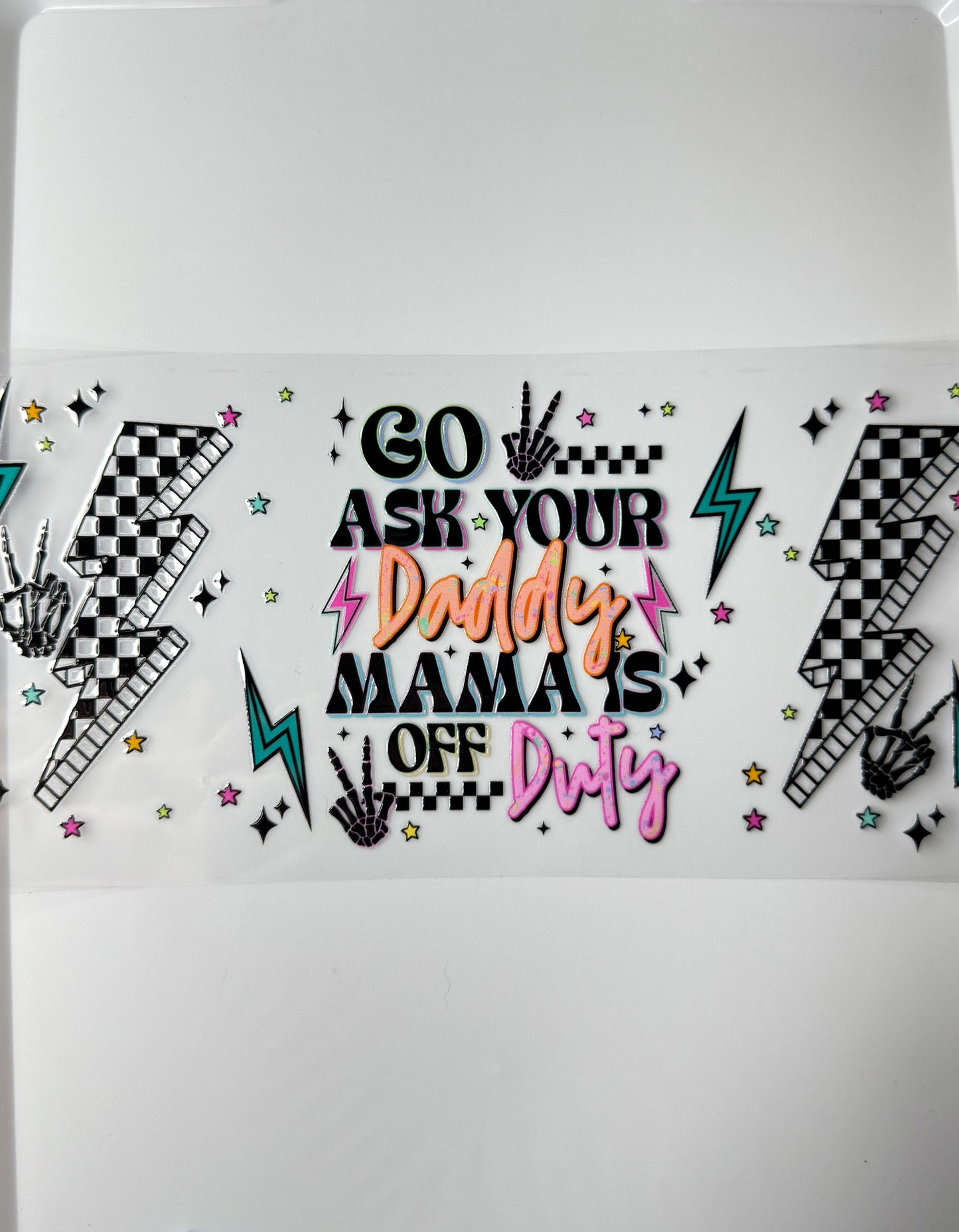 C10- Go ask your Daddy MAMA is off duty 16OZ UV DTF Transfer Wrap/Sticker for Cup/Tumbler