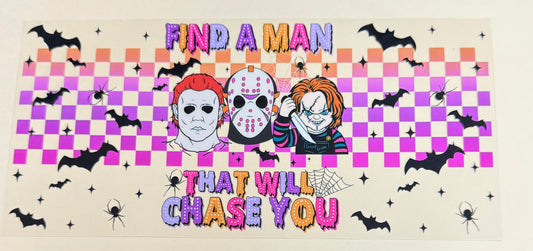C446- (1PC) FIND A MAN THAT WILL CHASE YOU 16OZ UV DTF Transfer Wrap/Sticker for Cup/Tumbler