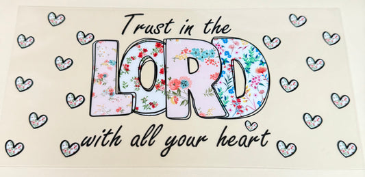 C407- (1PC) TRUST IN THE LORD WITH ALL YOUR HEART 16OZ UV DTF Transfer Wrap/Sticker for Cup/Tumbler