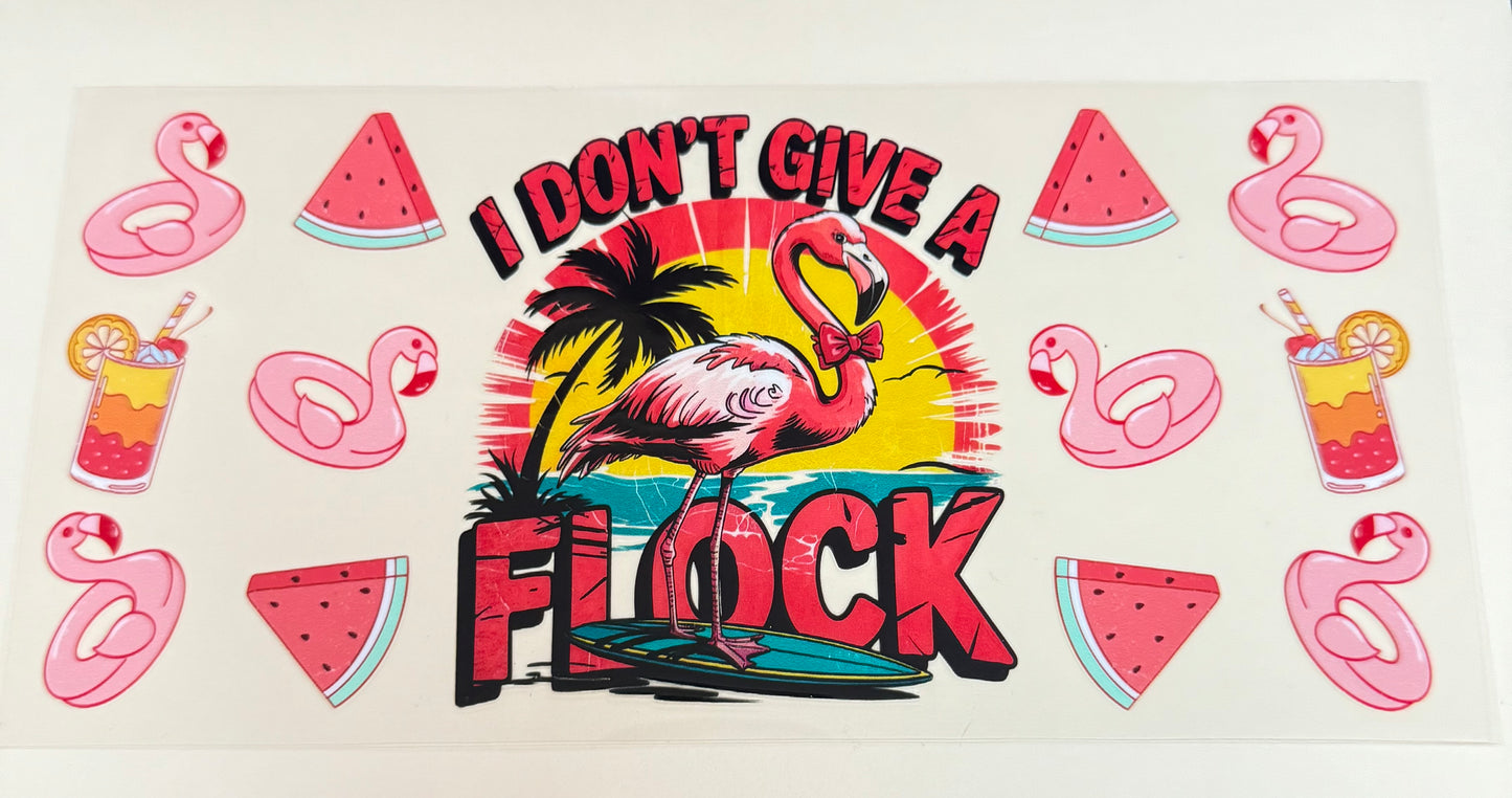 C412- (1PC) I DONT GIVE A FLOCK FLAMINGO 16OZ UV DTF Transfer Wrap/Sticker for Cup/Tumbler