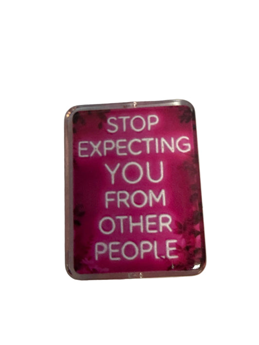F/ACR67- (2)PCS 1" STOP EXPECTING YOU FROM OTHER PEOPLE Acrylic Focal Bead for DIY Pens, Keychains, Wristlets, Cup Charms, Car Charms ETC