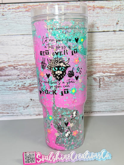 (1)- Ready To Ship Pink/Teal Let me pour you a nice tall glass of Get Over It 40oz ACRYLIC W/Handle Snow Globe Tumbler