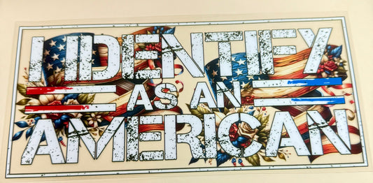 C331- (1PC) I IDENTIFY AS AMERICAN 16OZ UV DTF Transfer Wrap/Sticker for Cup/Tumbler