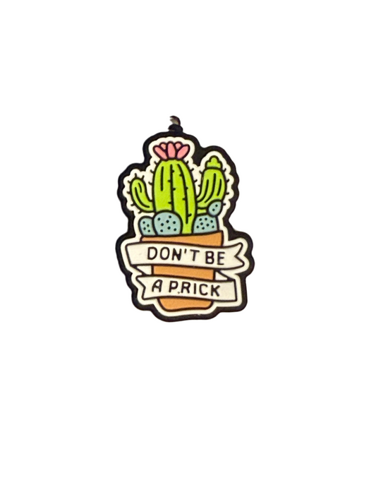 F/C10- (1)PC 1.1" Don't Be a PR!CK W/Cactus in planter Focal Bead for DIY Keychains, Wristlets, Cup Charms, Car Charms ETC