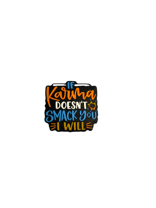 F/Q23- (1)PC 1.1" If Karma Doesn't Smack You I Will Focal Bead for DIY Keychains, Wristlets, Cup Charms, Car Charms ETC