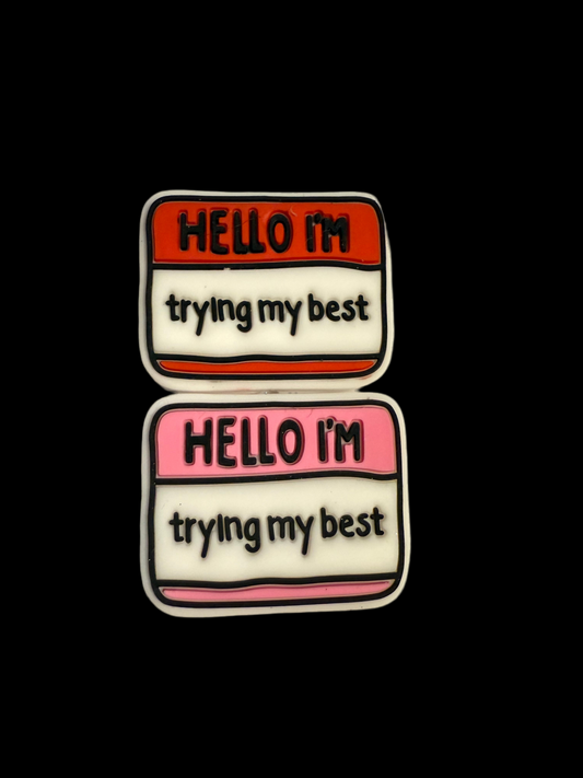 F/Q31- (1)PC 1.2" Choose Your Color- Hello I'm trying my best Focal Bead for DIY Keychains, Wristlets, Cup Charms, Car Charms ETC