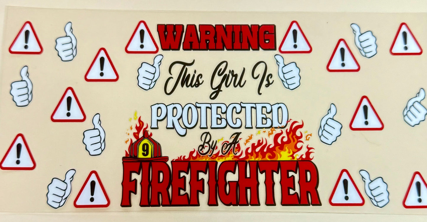 C282- (1PC) THIS GIRL IS PROTECTED BY A FIREFIGHTER 16OZ UV DTF Transfer Wrap/Sticker for Cup/Tumbler
