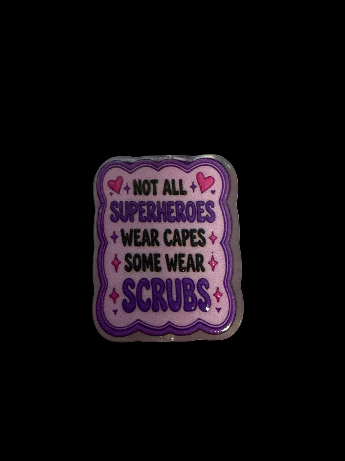 F/ACR64- (2)PCS 1" Not all Superhero’s wear capes Some wear Scrubs Acrylic Focal Bead for DIY Pens, Keychains, Wristlets, Cup Charms, Car Charms ETC