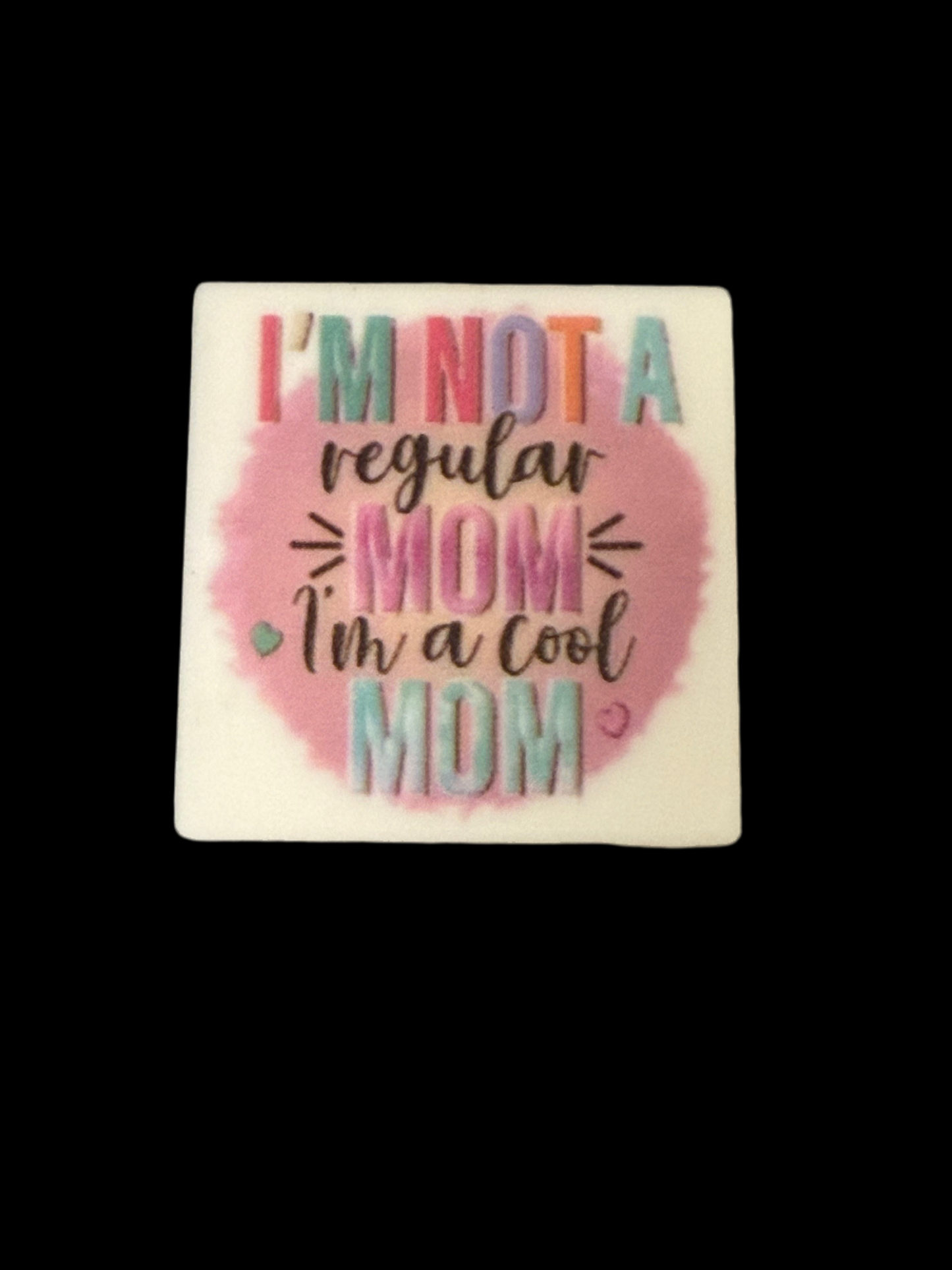 F/M12- (1)PC 1.1" I'M NOT A regular MOM I'm a cool MOM Focal Bead for DIY Keychains, Wristlets, Cup Charms, Car Charms ETC