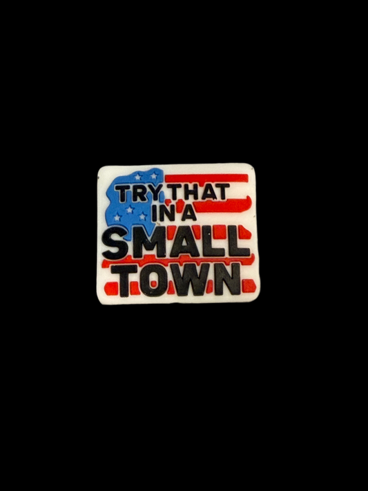 F/C18- (1)PC 1.1" Try that in a SMALL TOWN W/USA Flag Focal Bead for DIY Keychains, Wristlets, Cup Charms, Car Charms ETC