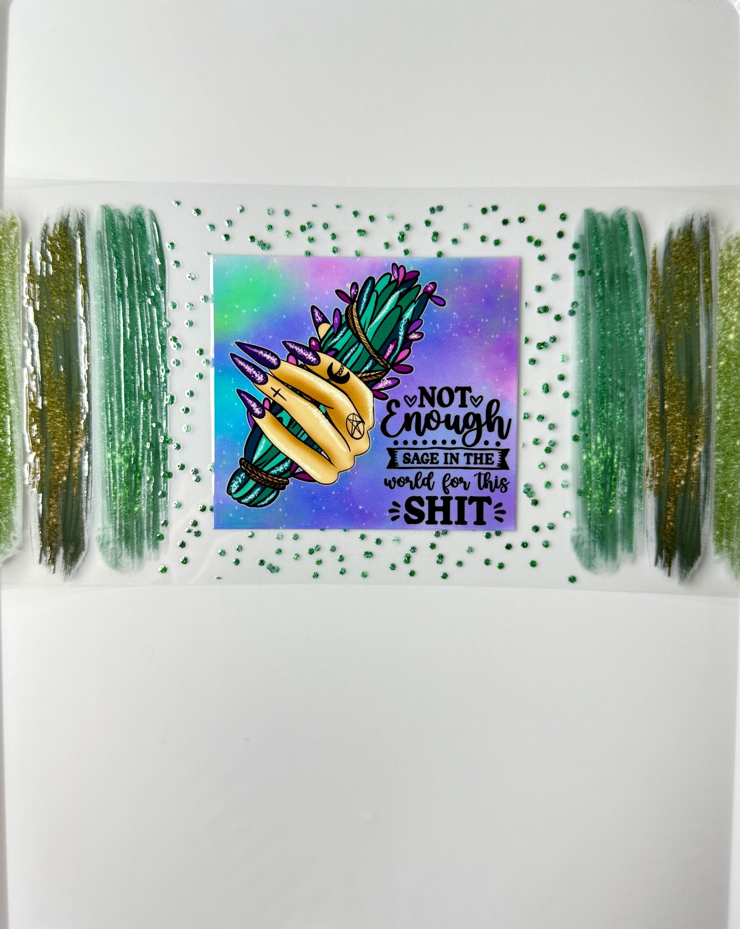 C31- Not Enough sage in the world for this SH** 16OZ UV DTF Transfer Wrap/Sticker for Cup/Tumbler