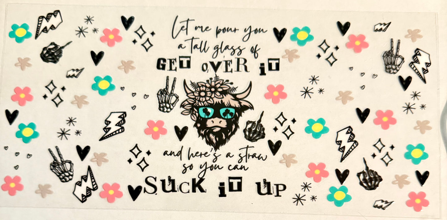 C549- (1PC) GET OVER IT COW 16OZ UV DTF Transfer Wrap/Sticker for Cup/Tumbler