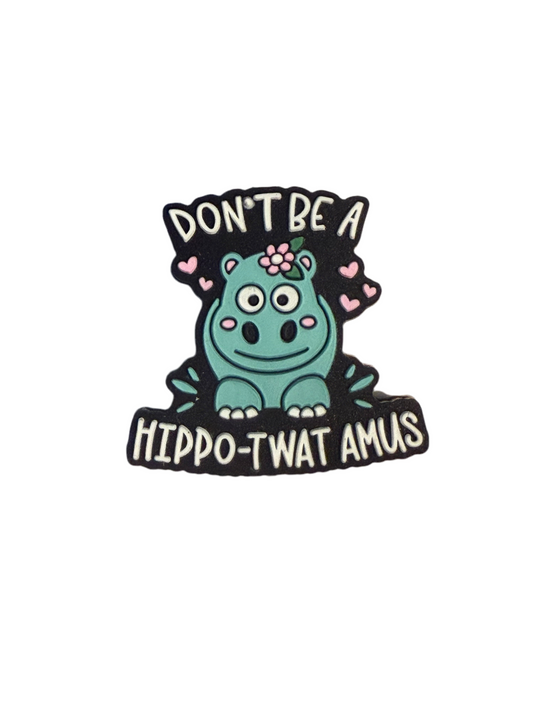 F/A36- (1)PC 1.1" Don't be a HIPPO-TW@T-AMUS Focal Bead for DIY Keychains, Wristlets, Cup Charms, Car Charms ETC