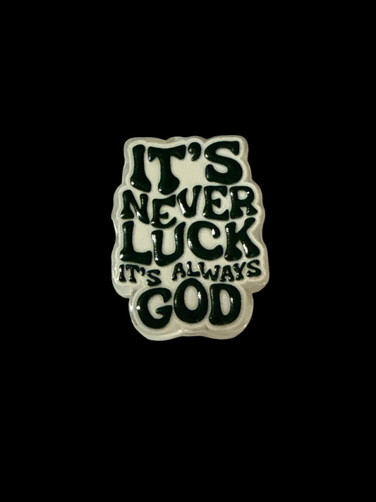 F/ACR4- (1)PC 1" It’s never luck It’s always god Acrylic Focal Bead for DIY Pens, Keychains, Wristlets, Cup Charms, Car Charms ETC