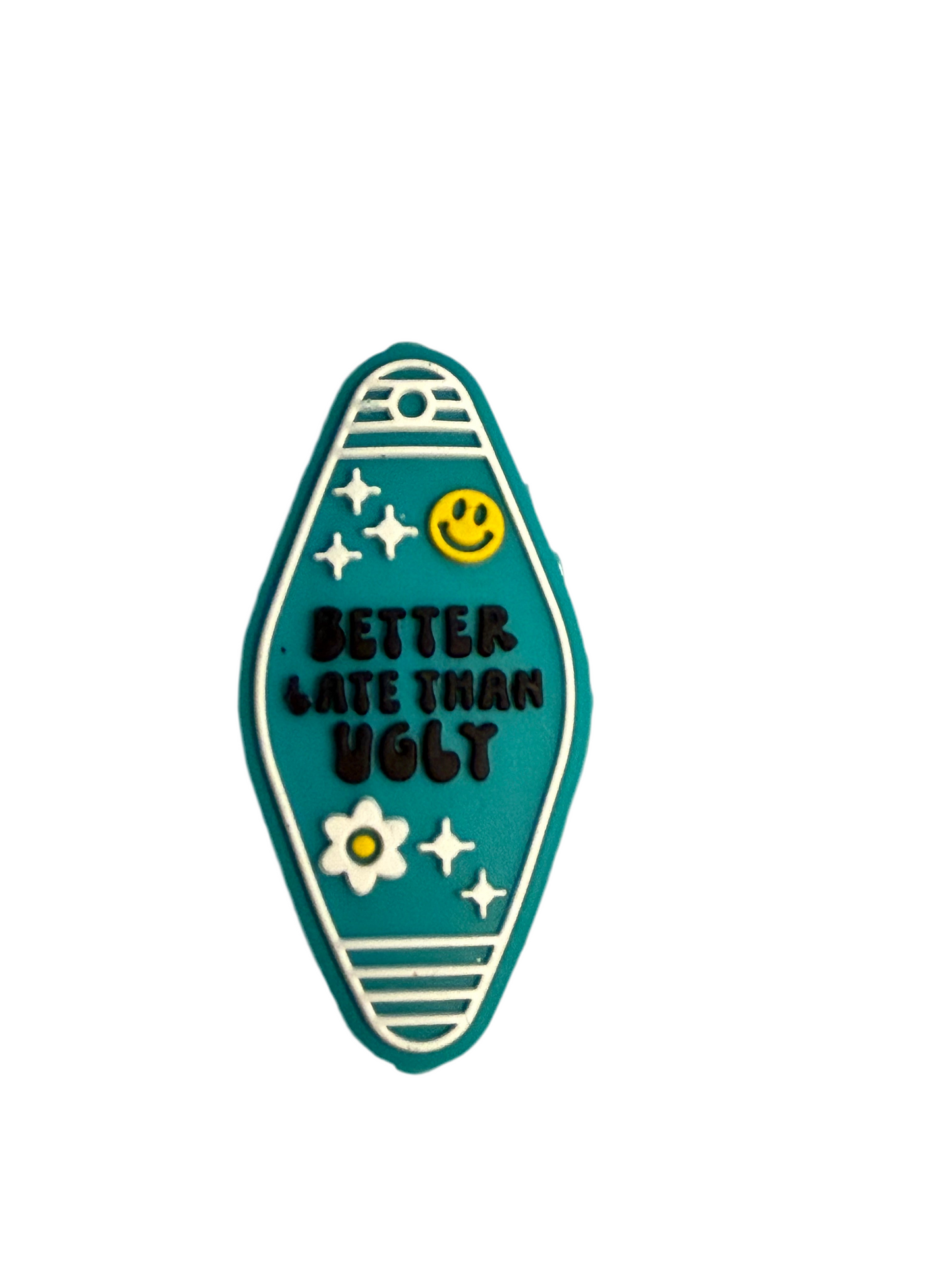 F/Q11- (1)PC 1.4" Better Late Than Ugly W/Daisy/Smiley Focal Bead for DIY Keychains, Wristlets, Cup Charms, Car Charms ETC