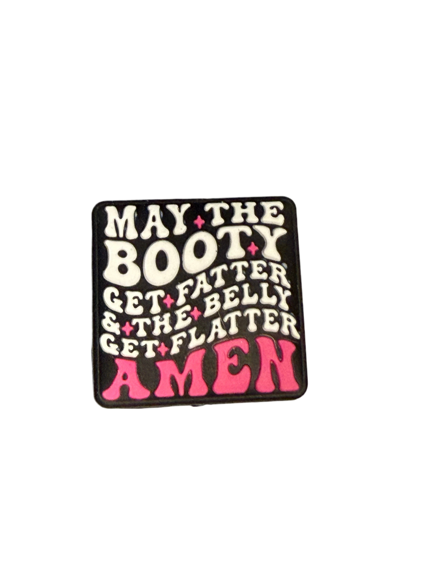 F/Q32- (1)PC 1.1" May the Booty get f@tter & the belly get fl@tter AMEN Focal Bead for DIY Keychains, Wristlets, Cup Charms, Car Charms ETC