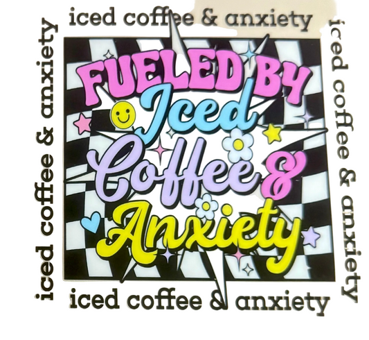 C346- (1PC) FUELED BY ICED COFFEE & ANXIETY 16OZ UV DTF Transfer Wrap/Sticker for Cup/Tumbler