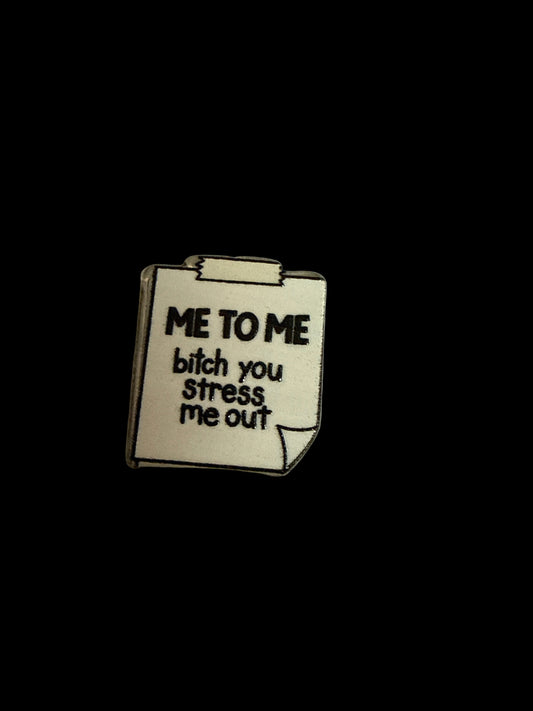 F/ACR49- (1)PC 1" Me to Me Bit** you stress me out Note Acrylic Focal Bead for DIY Pens, Keychains, Wristlets, Cup Charms, Car Charms ETC