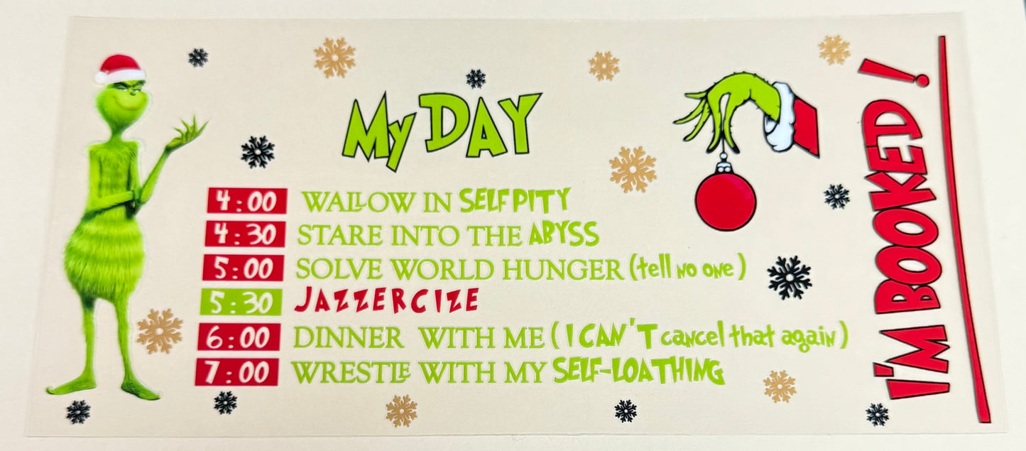 C477- (1PC) GRINCH SCHEDULE 16OZ UV DTF Transfer Wrap/Sticker for Cup/Tumbler