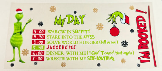 C477- (1PC) GRINCH SCHEDULE 16OZ UV DTF Transfer Wrap/Sticker for Cup/Tumbler