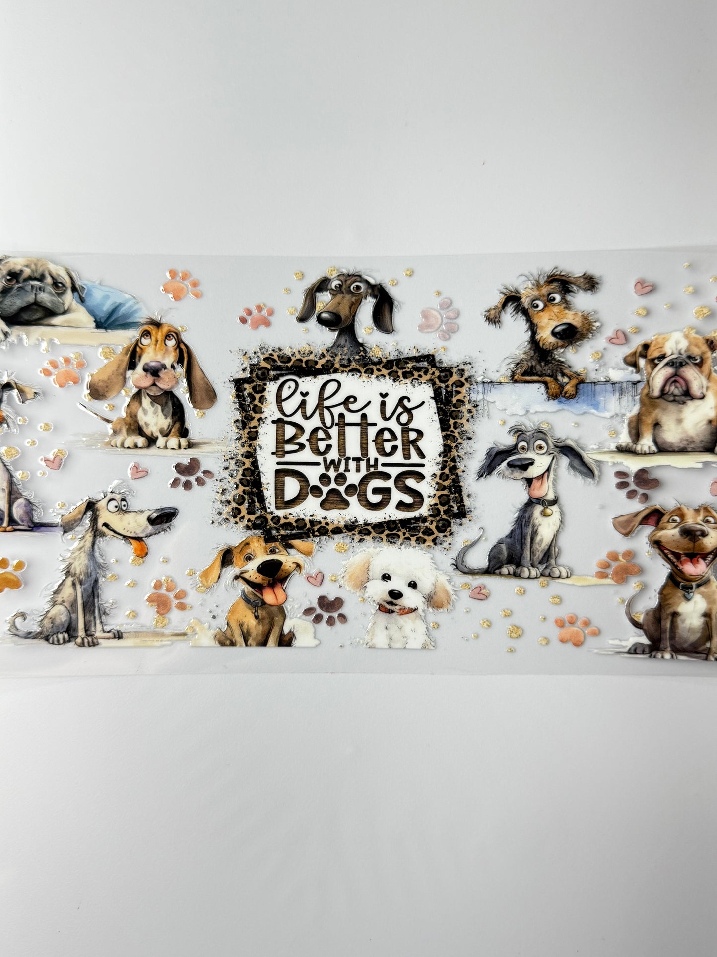 C5- Life is better with dogs.. Paw prints with multiple dog breeds 16OZ UV DTF Transfer Wrap/Sticker for Cup/Tumbler