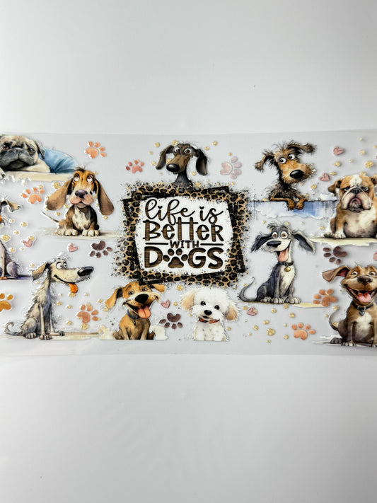C5- Life is better with dogs.. Paw prints with multiple dog breeds 16OZ UV DTF Transfer Wrap/Sticker for Cup/Tumbler