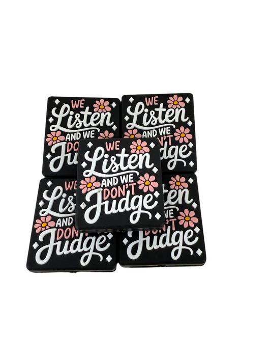 F22- (1)PC 1.1" We listen and we don't judge... Focal Bead for DIY Keychains, Wristlets, Cup Charms, Car Charms ETC