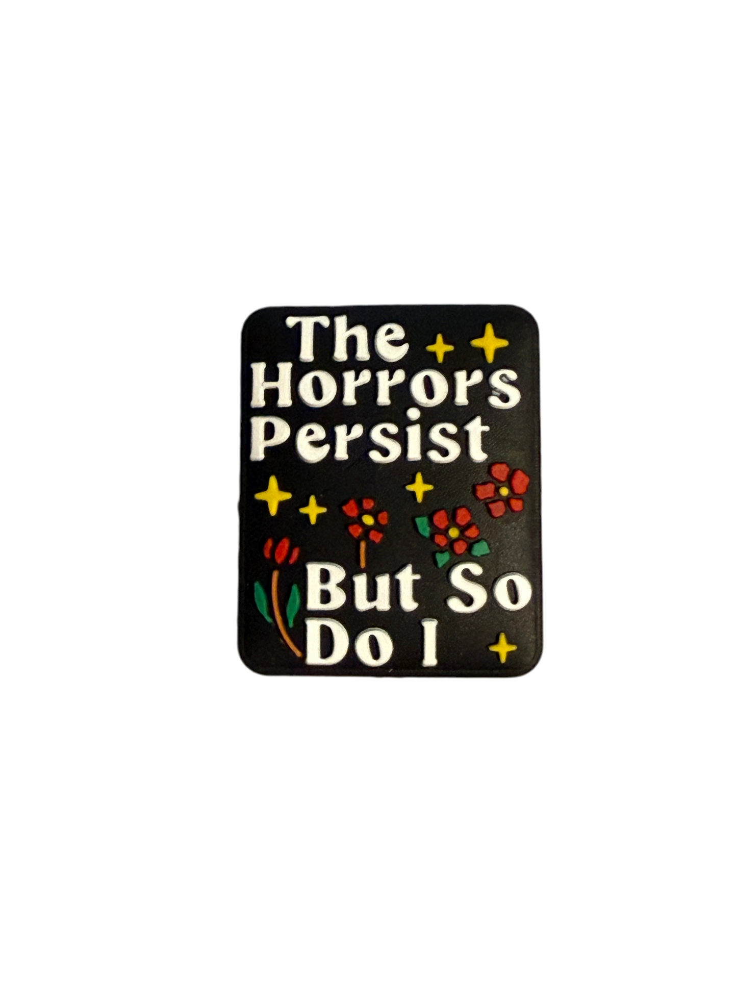 F/Q38- (1)PC 1.2" The Horrors Persist But So Do I W/Flowers Focal Bead for DIY Keychains, Wristlets, Cup Charms, Car Charms ETC
