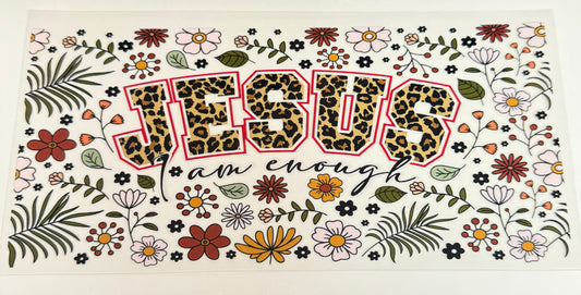 C403- (1PC) JESUS- I AM ENOUGH 16OZ UV DTF Transfer Wrap/Sticker for Cup/Tumbler