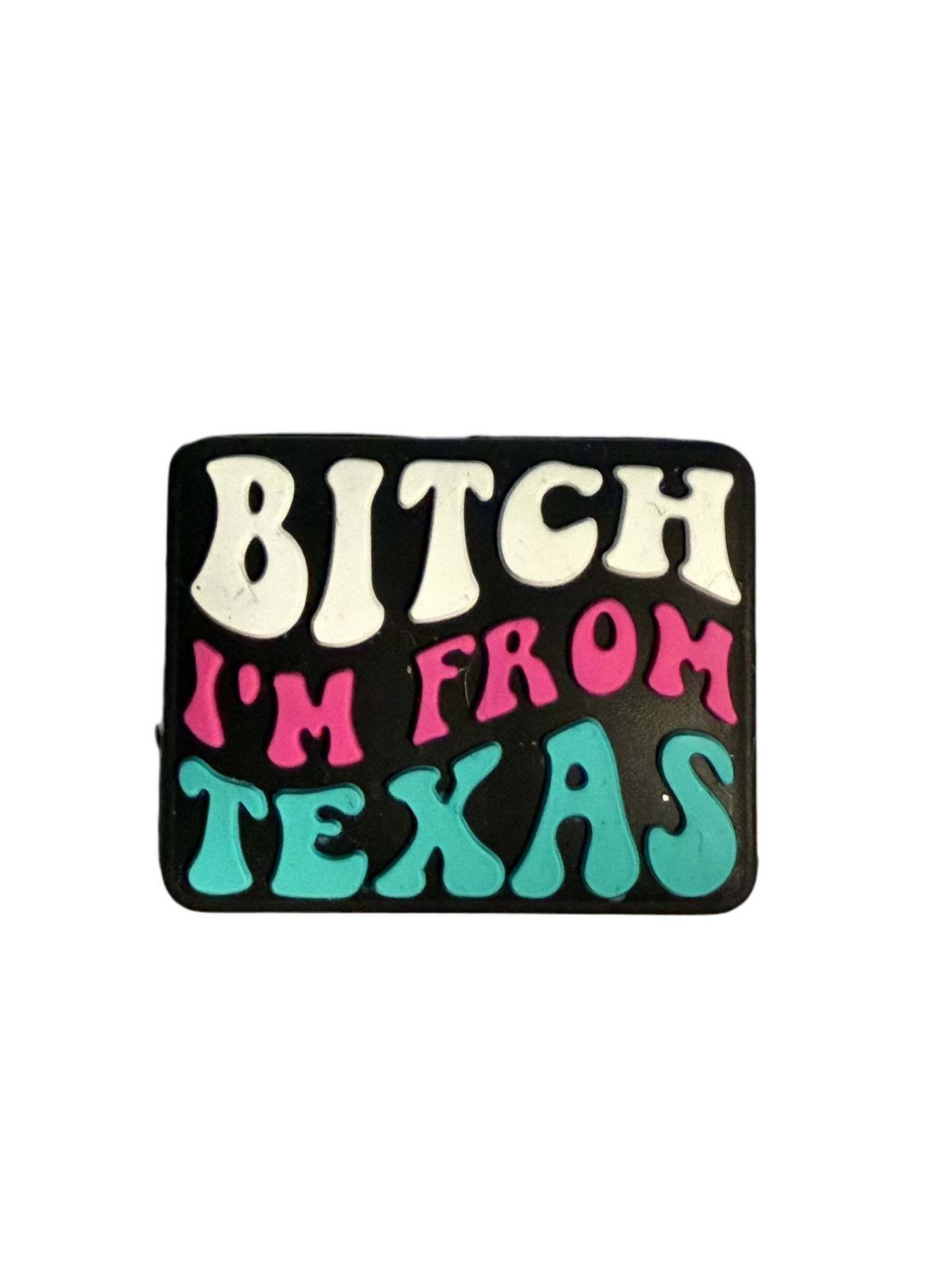 F/BW1- (1)PC 1.1" B!T*H I'm From TEXAS Focal Bead for DIY Keychains, Wristlets, Cup Charms, Car Charms ETC
