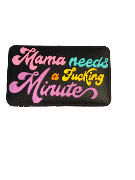F/M9- (1)PC 1.4" Mama needs a Fuc*ing Minute Focal Bead for DIY Keychains, Wristlets, Cup Charms, Car Charms ETC