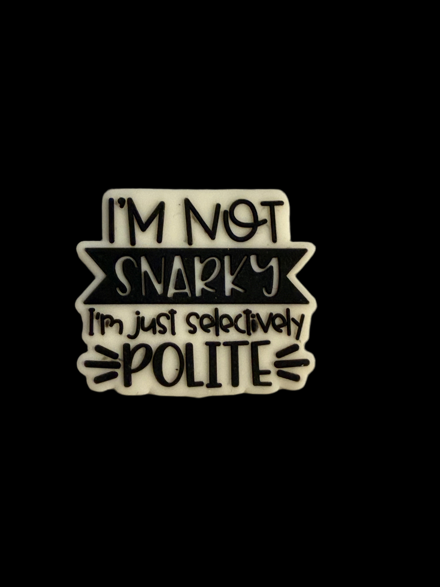 F/Q7- (1)PC 1.1" I'm not SNARKY I'm just Selectively POLITE Focal Bead for DIY Keychains, Wristlets, Cup Charms, Car Charms ETC
