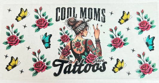 C589- (1PC) COOL MOMS HAVE TATTOOS 16OZ UV DTF Transfer Wrap/Sticker for Cup/Tumbler