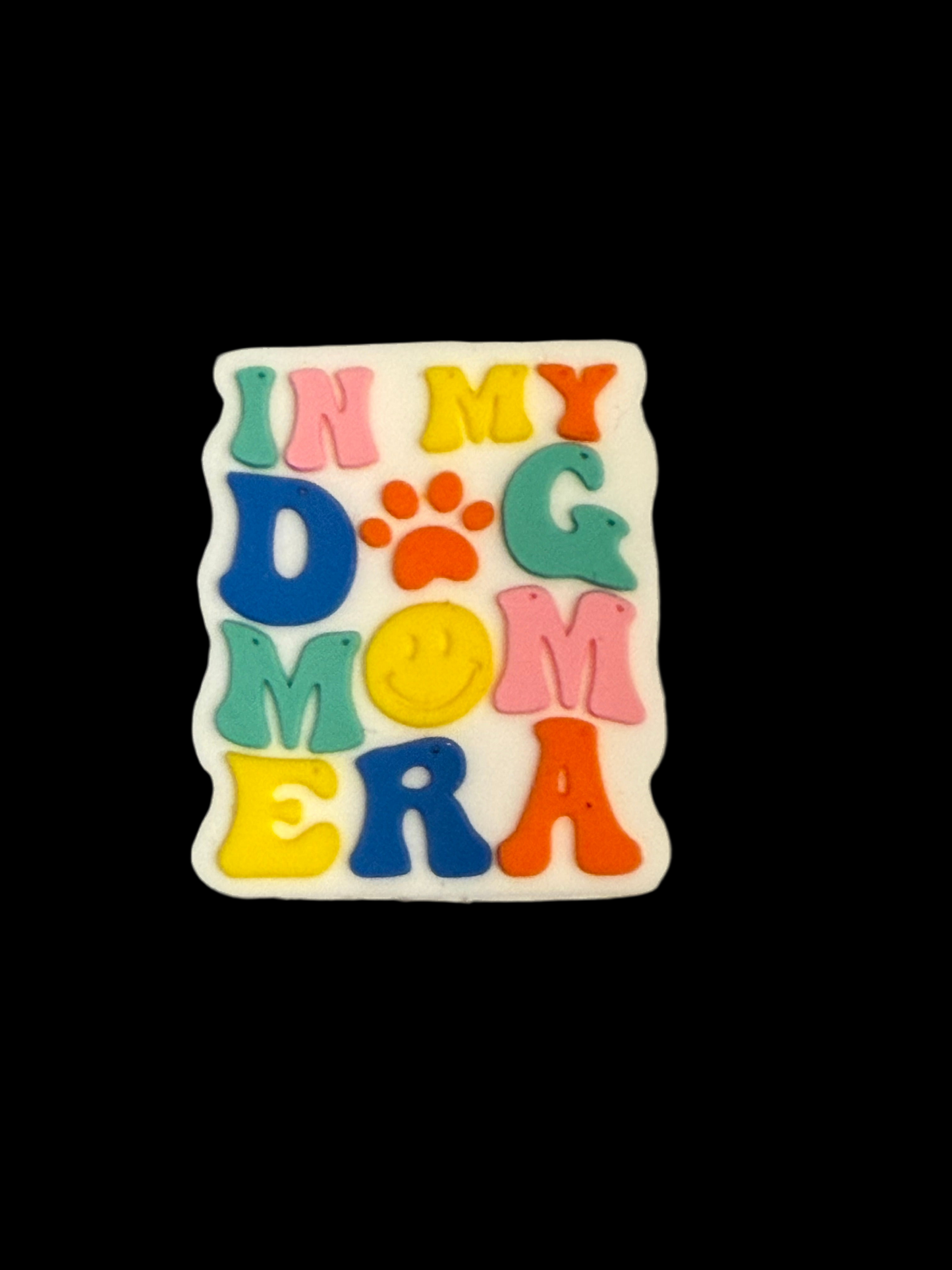 F/M28- (1)PC 1.1" In my DOG MOM ERA Colorful Focal Bead for DIY Keychains, Wristlets, Cup Charms, Car Charms ETC