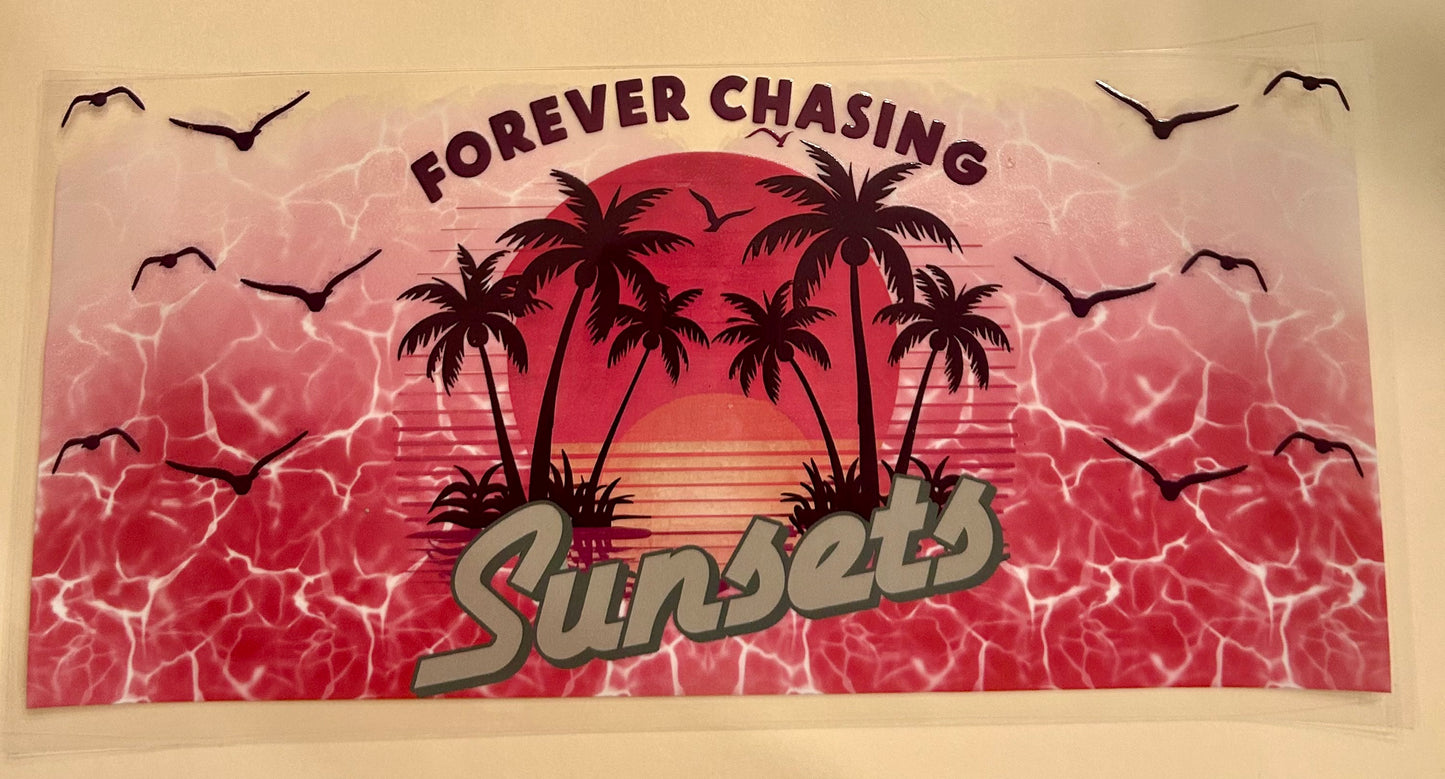 C260- (1PC) FOREVER CHASING SUNSETS 16OZ UV DTF Transfer Wrap/Sticker for Cup/Tumbler