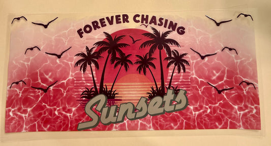 C260- (1PC) FOREVER CHASING SUNSETS 16OZ UV DTF Transfer Wrap/Sticker for Cup/Tumbler